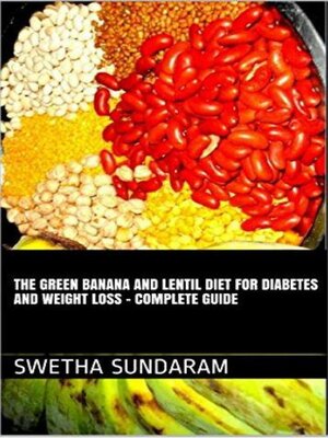 cover image of The Green Banana and Lentil Diet For Diabetes and Weight Loss –A complete Guide